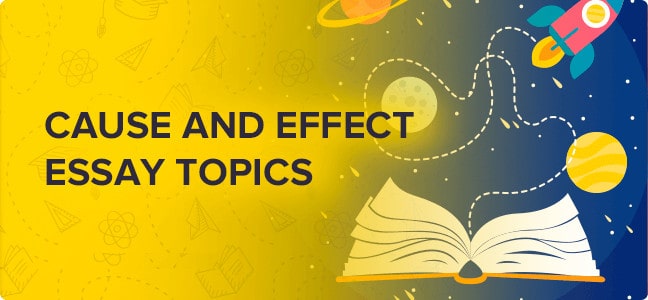 cause and effect essay topics | Essay Freelance Writers