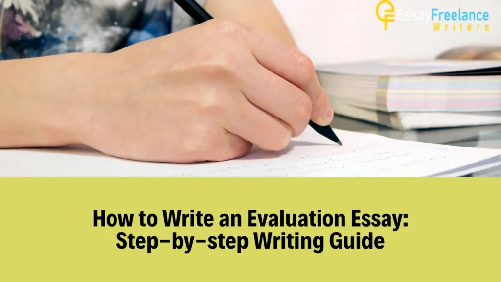 How to Write an Evaluation Essay Step by step Writing Guide