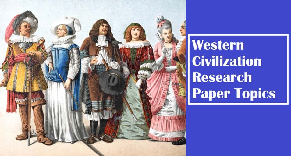 88+ Western Civilization Research Paper Topics | Expert Recommendations