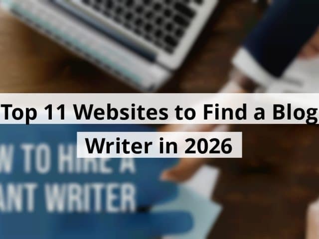 Top 11 Websites to Find a Blog Writer in 2026