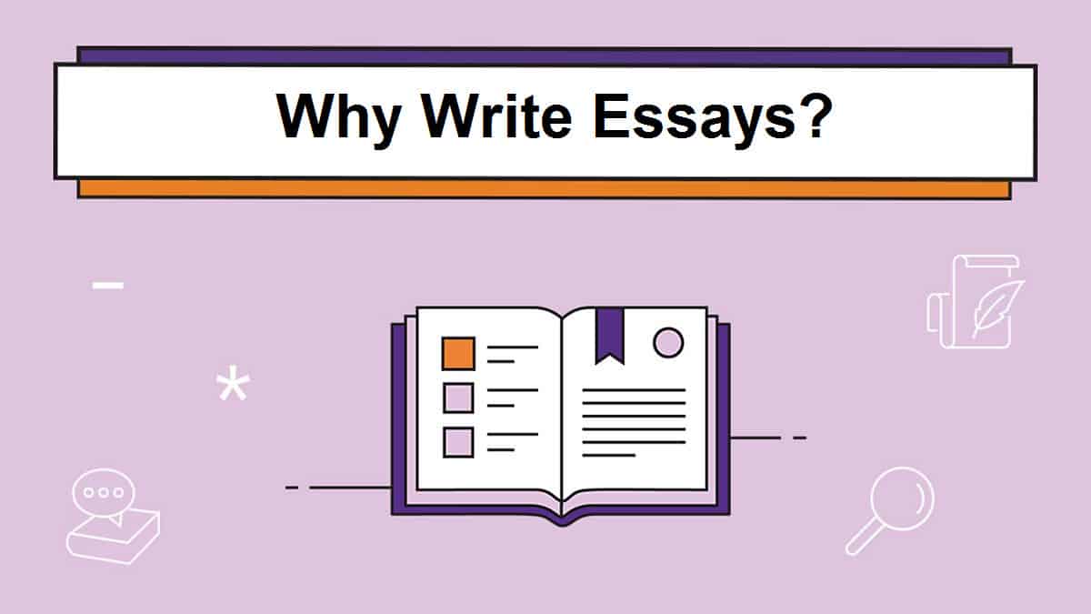 Essay Writing : Writing Tips, Why Write Essays? Essay Format